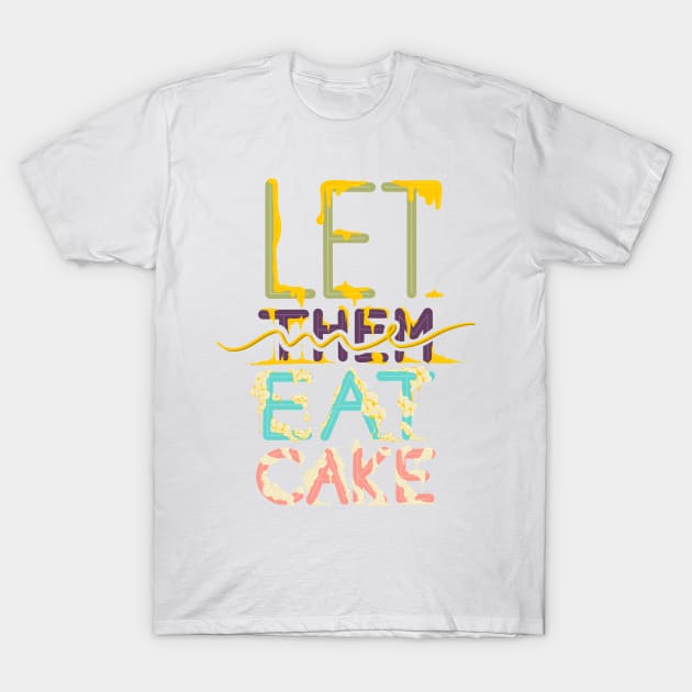 Let me eat cake T-Shirt by geep44